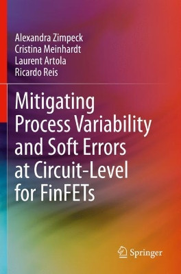 Mitigating Process Variability and Soft Errors at Circuit-Level for FinFETs by Alexandra Zimpeck 9783030683702