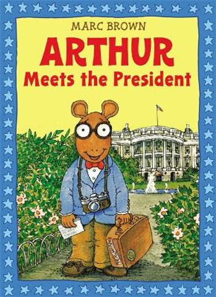 Arthur Meets The President by Marc Brown