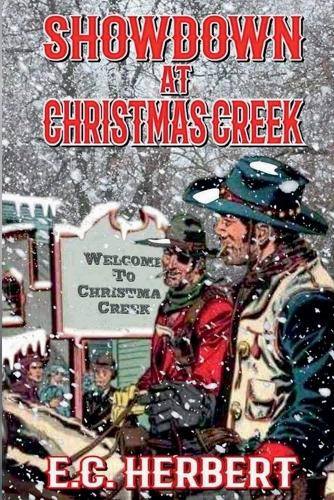 Showdown At Christmas Creek by E C Herbert 9798227560353