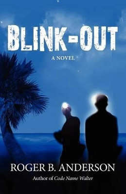 Blink Out by Roger B Anderson 9781614931362