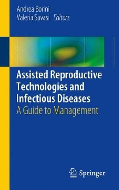 Assisted Reproductive Technologies and Infectious Diseases: A Guide to Management by Andrea Borini 9783319301105
