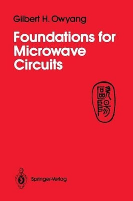 Foundations for Microwave Circuits by Gilbert H. Owyang 9781461388951