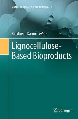 Lignocellulose-Based Bioproducts by Keikhosro Karimi 9783319350349