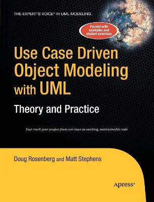 Use Case Driven Object Modeling with UMLTheory and Practice: Theory and Practice by Don Rosenberg 9781484220351