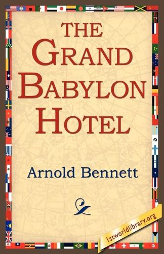 The Grand Babylon Hotel by Arnold Bennett 9781421804040
