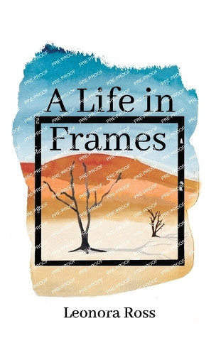 A Life in Frames by Leonora Ross 9781069082817