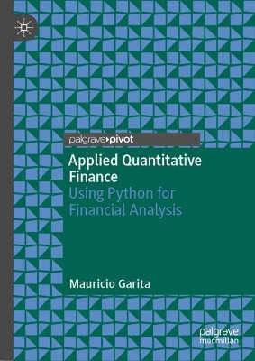 Applied Quantitative Finance: Using Python for Financial Analysis by Mauricio Garita 9783030291402