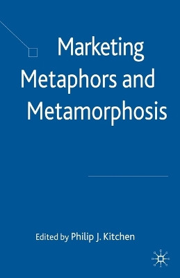 Marketing Metaphors and Metamorphosis by P. Kitchen 9781349547098
