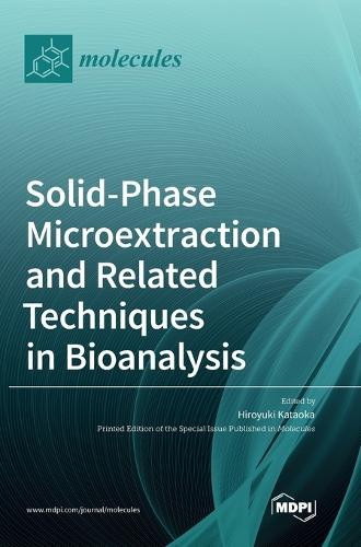 Solid-Phase Microextraction and Related Techniques in Bioanalysis by Hiroyuki Kataoka 9783036570471
