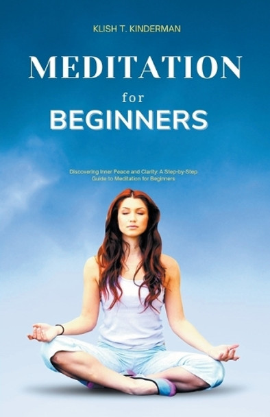 Meditation for Beginners by Klish T Kinderman 9798223048930