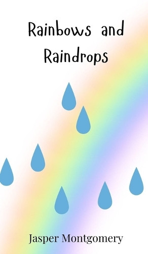 Rainbows and Raindrops by Jasper Montgomery 9783690741972