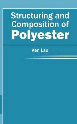 Structuring and Composition of Polyester by Ken Lao 9781632384287