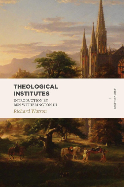 Theological Institutes by Richard Watson 9781683591207