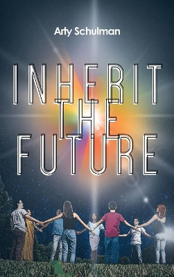 Inherit the Future by Arty Schulman 9781643501505
