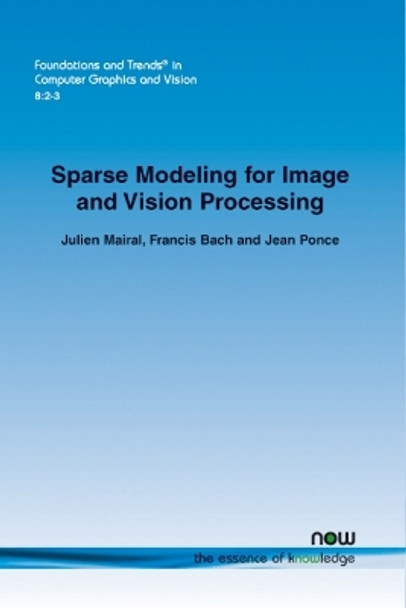 Sparse Modeling for Image and Vision Processing by Julien Mairal 9781680830088