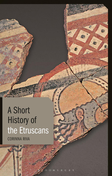 A Short History of the Etruscans by Corinna Riva 9781780766164