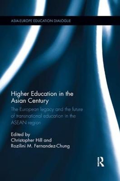 Higher Education in the Asian Century: The European legacy and the future of Transnational Education in the ASEAN region by Christopher Hill