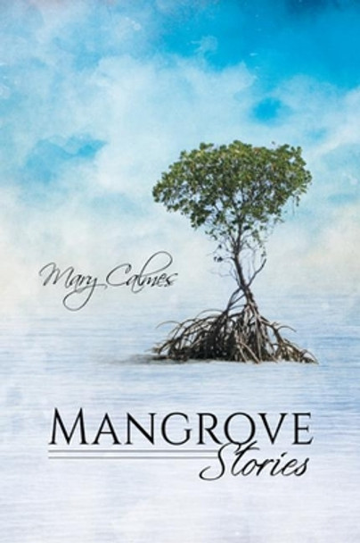 Mangrove Stories by Mary Calmes 9781635334449
