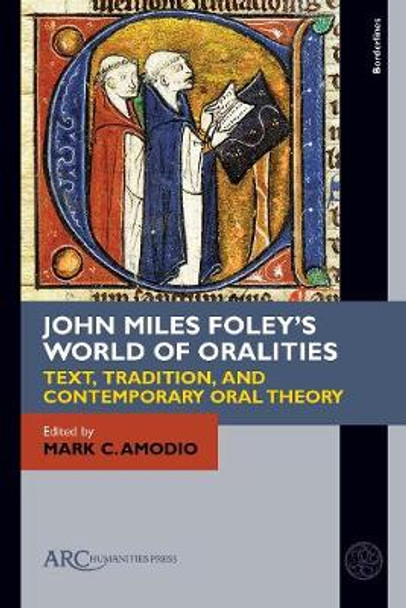 John Miles Foley's World of Oralities: Text, Tradition, and Contemporary Oral Theory by Mark C. Amodio