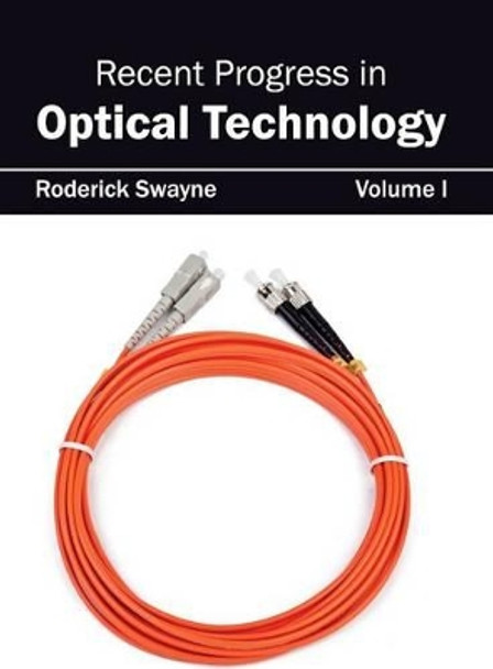 Recent Progress in Optical Technology: Volume I by Roderick Swayne 9781632404442