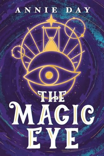 The Magic Eye by Annie Day 9781763778825