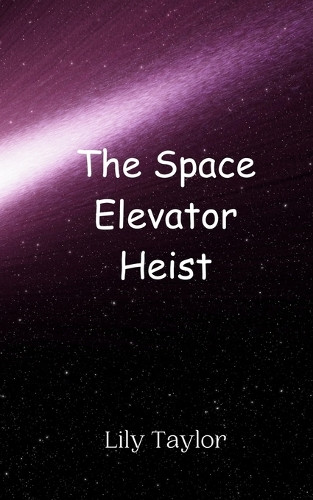 The Space Elevator Heist by Lily Taylor 9789908011677