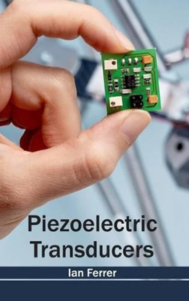 Piezoelectric Transducers by Ian Ferrer 9781632404114