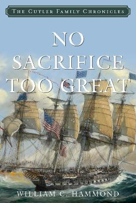 No Sacrifice Too Great by William C. Hammond