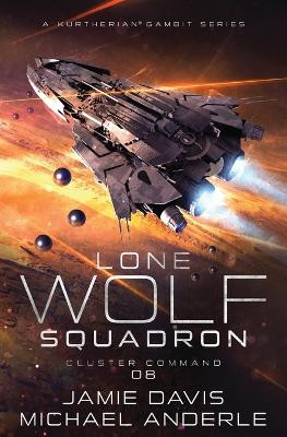 Cluster Command: Lone Wolf Squadron Book 8 by Jamie Davis 9798888788196