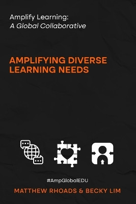Amplify Learning: A Global Collective - Amplifying Diverse Learning Needs: A Global Collective - by Matthew Rhoads 9781959347385