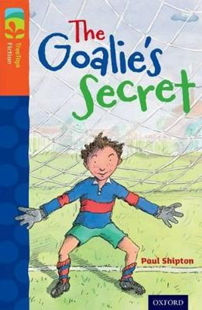 Oxford Reading Tree TreeTops Fiction: Level 13: The Goalie's Secret by Paul Shipton
