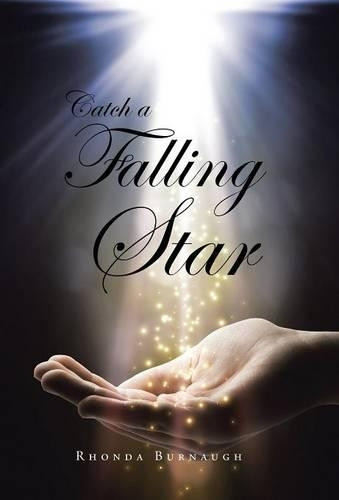 Catch a Falling Star by Rhonda Burnaugh 9781490735115
