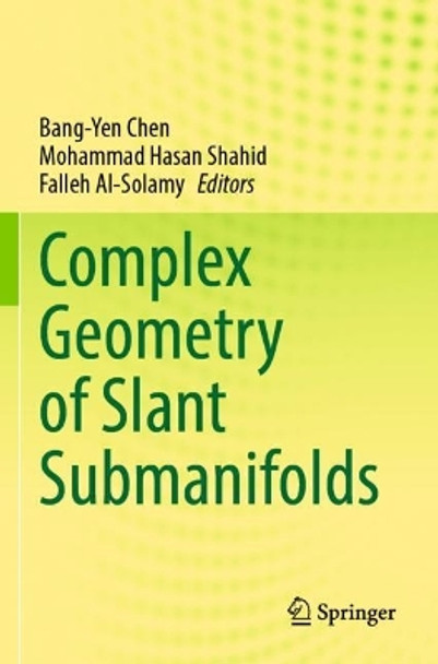 Complex Geometry of Slant Submanifolds by Bang-Yen Chen 9789811600234