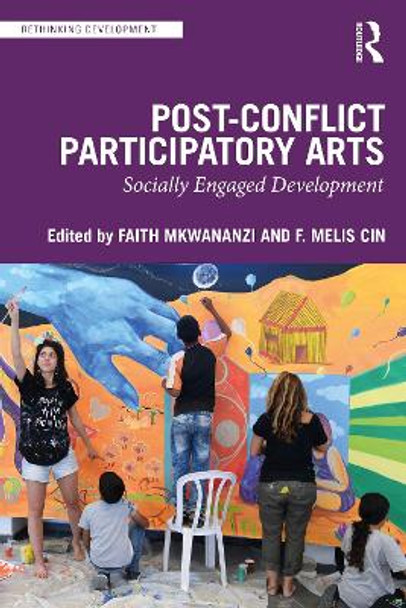 Post-Conflict Participatory Arts: Socially Engaged Development by Faith Mkwananzi