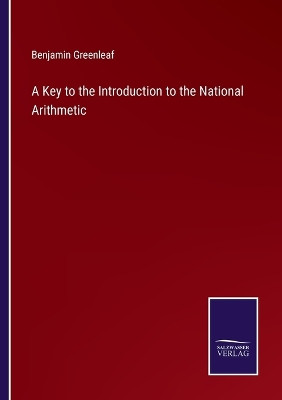 A Key to the Introduction to the National Arithmetic by Benjamin Greenleaf 9783375160180