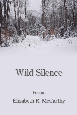 Wild Silence by Elizabeth R McCarthy 9781639805433