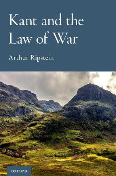 Kant and the Law of War by Arthur Ripstein