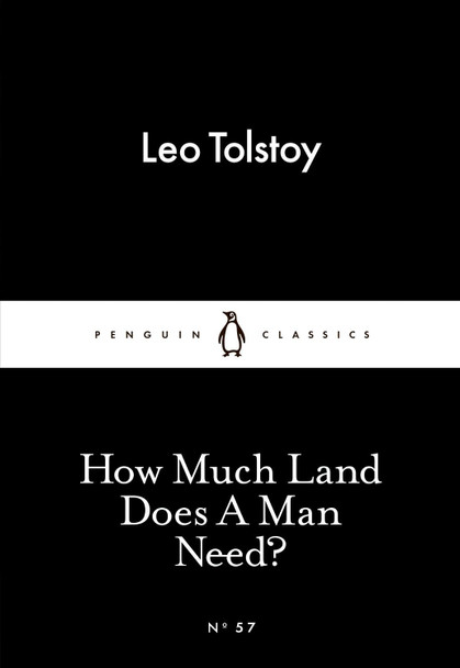 How Much Land Does A Man Need? by Leo Tolstoy