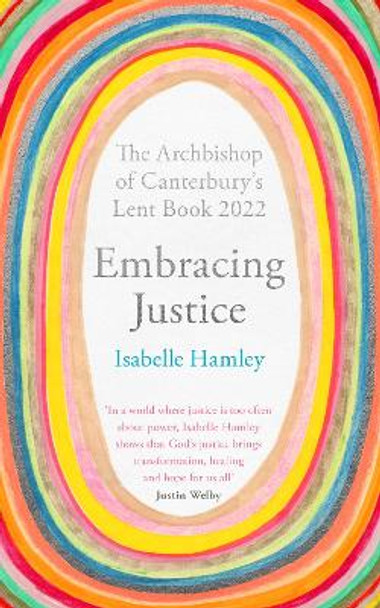 Embracing Justice: The Archbishop of Canterbury's Lent Book 2022 by The Revd Dr Isabelle Hamley