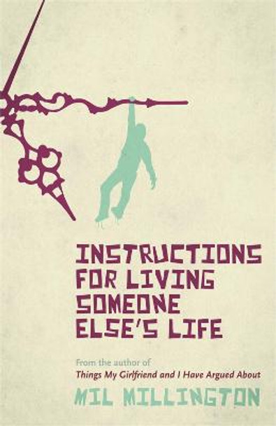 Instructions For Living Someone Else's Life by Mil Millington