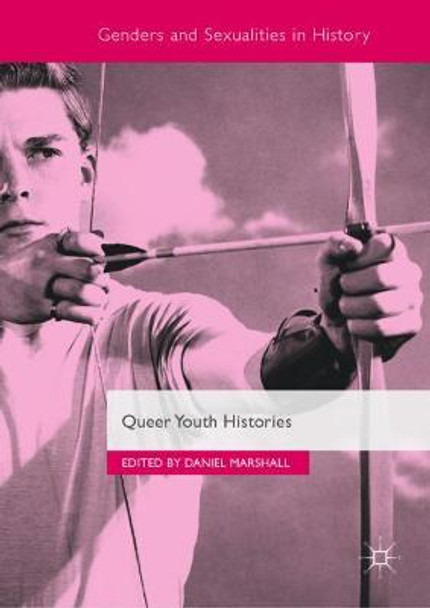 Queer Youth Histories by Daniel Marshall