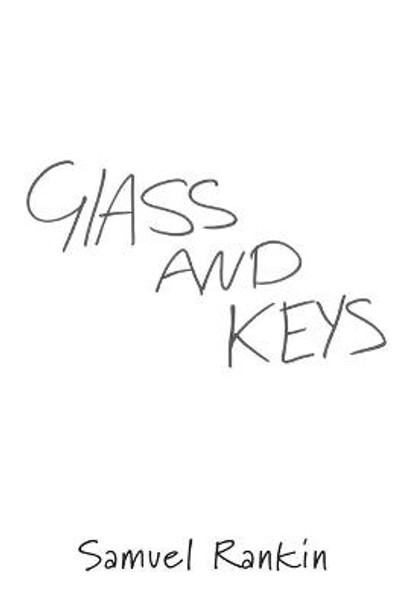 Glass and Keys by Samuel Rankin