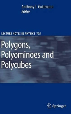 Polygons, Polyominoes and Polycubes by Anthony J. Guttmann 9781402099267