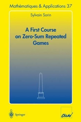 A First Course on Zero-Sum Repeated Games by Sylvain Sorin 9783540430285