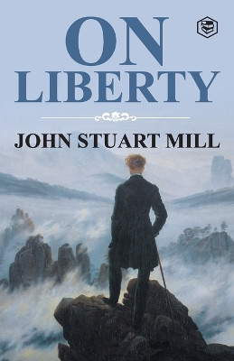 On Liberty by John Stuart Mill 9789394924949