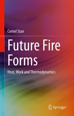 Future Fire Forms: Heat, Work and Thermodynamics by Cornel Stan 9783031120800