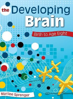The Developing Brain: Birth to Age Eight by Marilee B. Sprenger 9781412955348