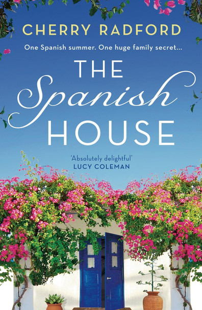 The Spanish House: A heartwarming escapist romance novel of family secrets and love set in sunny Spain! Cherry Radford 9781801103886