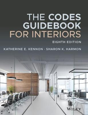 The Codes Guidebook for Interiors Katherine E. Kennon (architect WORKSHOP, Nashville, TN; Belmont University, Nashville, TN) 9781119720959