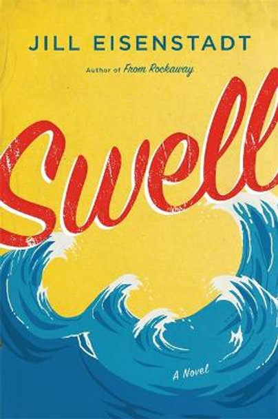 Swell: A Novel by Jill Eisenstadt